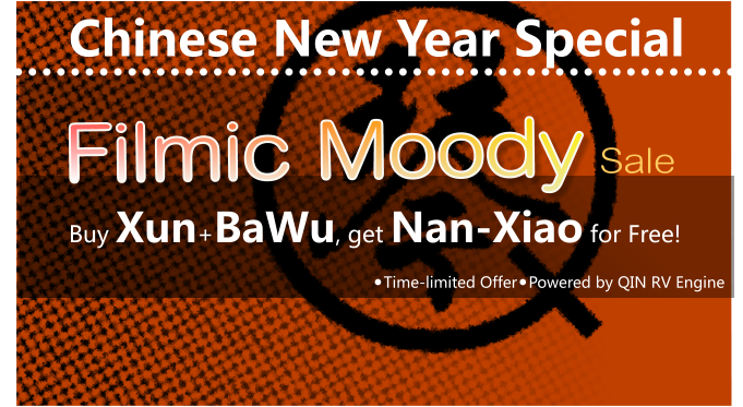 Q Chinese New Year Special Buy Xun+BaWu, get Nan-Xiao for Free!       Powered by QIN RV Engine     Sale Filmic Moody        Time-limited Offer