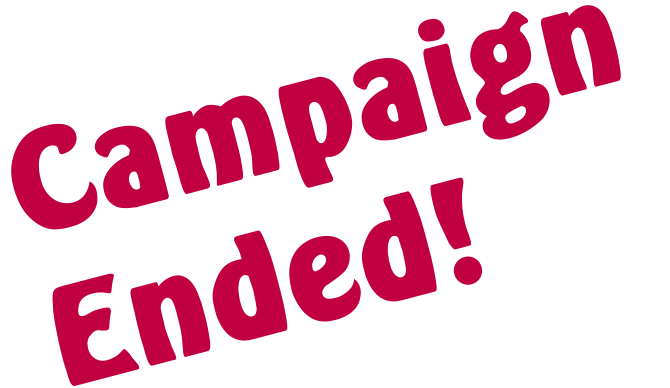 Campaign  Ended!