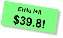 ErHu I+II $39.8!