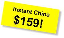 Instant China $159!