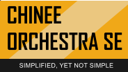 CHINEE  ORCHESTRA SE SIMPLIFIED, YET NOT SIMPLE